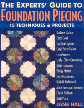 Paperback Experts' Guide to Foundation Piecing: 15 Techniques & Projects from Barbara Barber Carol Doak Cynthia England Caryl Bryer Fallert Lynn Graves Lesly-Cl Book