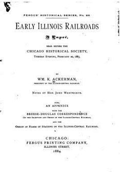 Paperback Early Illinois Railroads, a Paper Read Before the Chicago Historical Society February 20, 1883 Book