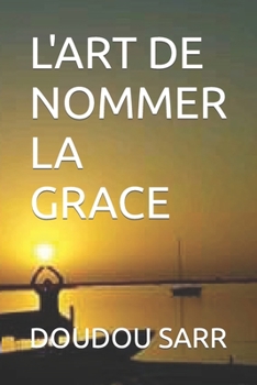 Paperback L'Art de Nommer La Grace [French] Book
