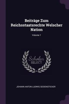 Paperback Beiträge Zum Reichsstaatsrechte Welscher Nation; Volume 1 Book