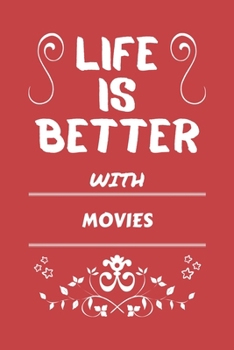 Life Is Better With Movies: Perfect Gag Gift For A Lover Of Movies | Blank Lined Notebook Journal | 100 Pages 6 X 9 Format | Office Humour And Banter |
