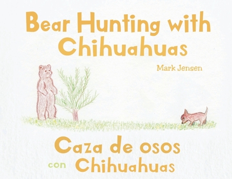 Paperback Bear Hunting with Chihuahuas: Caza de osos con Chihuahuas Book