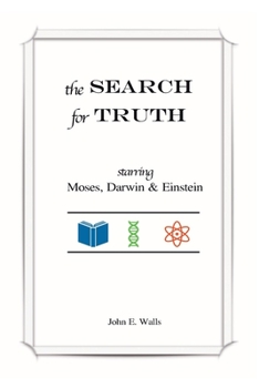 Paperback The SEARCH for TRUTH: starring Moses, Darwin & Einstein Book