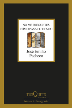 No Me Preguntes Cómo Pasa El Tiempo (Poesía) / Don't Ask Me How the Time Goes by (Poems) (Spanish Edition)