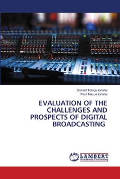 Paperback Evaluation of the Challenges and Prospects of Digital Broadcasting Book