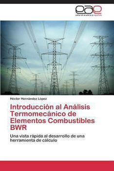 Introducción al Análisis Termomecánico de Elementos Combustibles BWR: Una vista rápida al desarrollo de una herramienta de cálculo