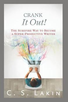 Paperback Crank It Out!: The Surefire Way to Become a Super-Productive Writer Book