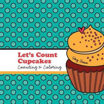 Paperback Let's Count Cupcakes!: A Counting, Coloring and Drawing Book for Kids Book