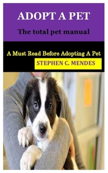 Paperback Adopt a Pet: The total pet manual Book