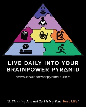 Paperback Live Daily Into Your Brainpower Pyramid: A Planning Journal To Living Your Best Life Book