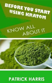 Paperback Before You Start Using Kratom: Know All About It Book