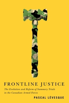 Paperback Frontline Justice: The Evolution and Reform of Summary Trials in the Canadian Armed Forces Book