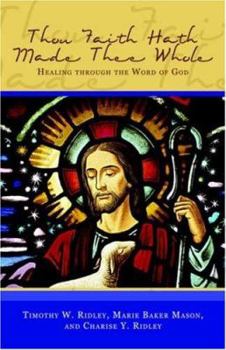 Paperback Thou Faith Hath Made Thee Whole: Healing Through the Word of God Book