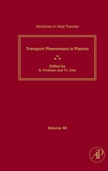 Hardcover Advances in Heat Transfer: Transport Phenomena in Plasma Volume 40 Book