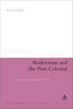 Hardcover Modernism and the Post-Colonial: Literature and Empire 1885-1930 Book