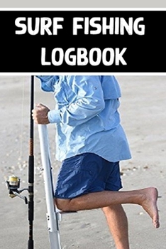 surf fishing logbook: wonderful Blank Lined Gift LOGbook For surf fishing addicteds it will be the Gift Idea for surf fishing Lover.