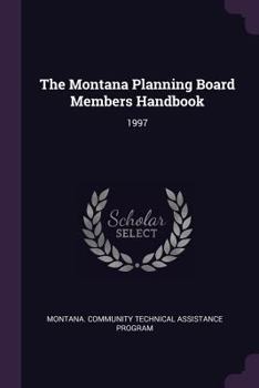 Paperback The Montana Planning Board Members Handbook: 1997 Book