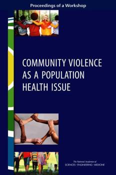 Community Violence as a Population Health Issue: Proceedings of a Workshop