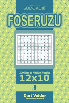 Paperback Sudoku Foseruzu - 200 Easy to Medium Puzzles 12x10 (Volume 9) Book