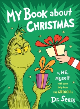 Hardcover My Book about Christmas by Me, Myself: With Some Help from the Grinch & Dr. Seuss Book