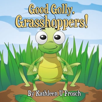 Paperback Good Golly, Grasshoppers! Book