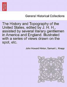 Paperback The History and Topography of the United States, edited by J. H. H., assisted by several literary gentlemen in America and England. Illustrated with a Book