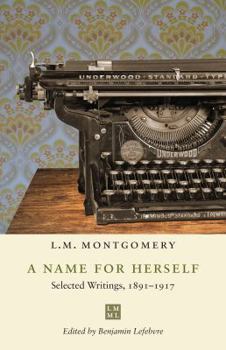 Paperback A Name for Herself: Selected Writings, 1891-1917 Book