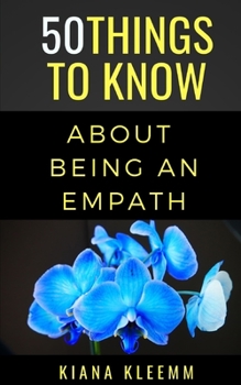 Paperback 50 Things to Know Aboutbeing an Empath: Know Thyself Book