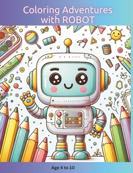 Paperback Coloring Adventures with ROBOT: Age 4-10 Book