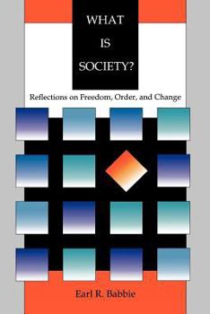 Paperback What Is Society?: Reflections on Freedom, Order, and Change Book