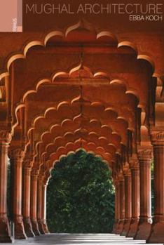 Hardcover Mughal Architecture: An Outline of Its History and Development (1526 - 1858) Book