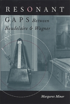 Hardcover Resonant Gaps: Between Baudelaire and Wagner Book