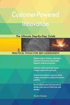 Paperback Customer-Powered Innovation The Ultimate Step-By-Step Guide Book
