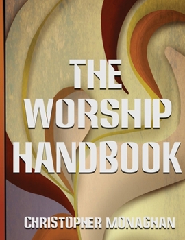 The Worship Handbook: Creativity is as Powerful as Prayer