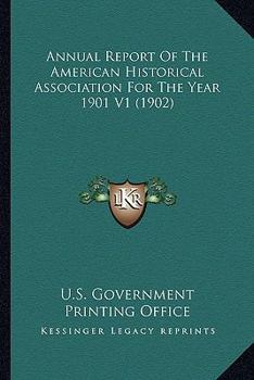 Paperback Annual Report Of The American Historical Association For The Year 1901 V1 (1902) Book