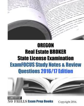 Paperback OREGON Real Estate BROKER State License Examination ExamFOCUS Study Notes & Review Questions 2016/17 Edition Book