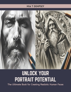 Paperback Unlock Your Portrait Potential: The Ultimate Book for Creating Realistic Human Faces Book