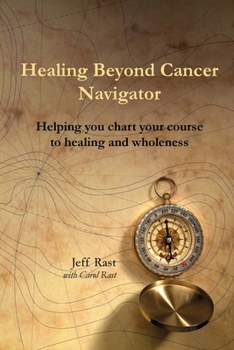 Paperback Healing Beyond Cancer Navigator: Helping you chart your course to healing and wholeness Book