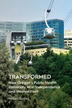 Paperback Transformed: How Oregon's Public Health University Won Independence and Healed Itself Book