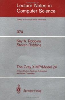 Paperback The Cray X-Mp/Model 24: A Case Study in Pipelined Architecture and Vector Processing Book