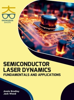 Hardcover Semiconductor Laser Dynamics: Fundamentals and Applications Book