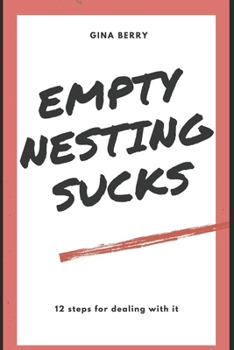 Paperback Empty Nesting Sucks: 12 Steps for dealing with it Book
