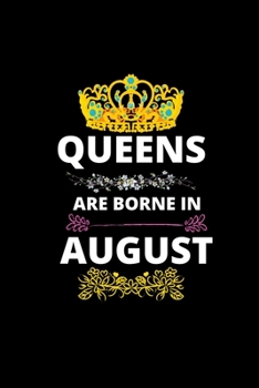 Paperback Queens Are Borne In August: Queens Are Born In August Real Queens Are Born In August 1 Notebook Birthday Funny Gift Book