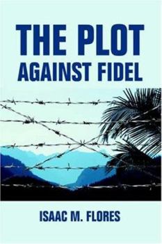 Paperback The Plot Against Fidel Book