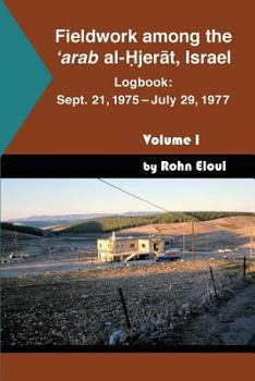 Paperback Fieldwork among the Arab al-Hjerat, Lower Galilee, Israel: Logbook: Sept. 21, 1975-July 29, 1977 Book