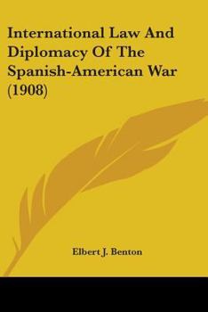 Paperback International Law And Diplomacy Of The Spanish-American War (1908) Book