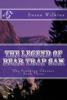 Paperback The Legend of Bear Trap Sam: The Northrup Odyssey Book Three Book