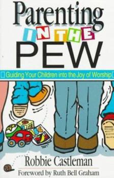 Paperback Parenting in the Pew: Guiding Your Children Into the Joy of Worship Book