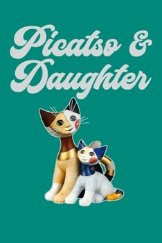 Picatso and Daughter : Adorable 100 Page Journal for Cat Lovers