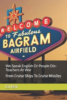 We Speak English Or People Die- Teachers At War: From Cruise Ships To Cruise Missiles